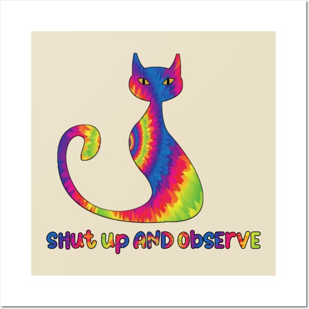 Tie Dye Shut Up and Observe Wall Art by 29Butterfly_Studio